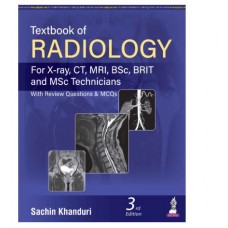 Textbook of Radiology(For X-ray, CT, MRI, BSc, BRIT and MSc Technicians with Review Questions & MCQs); 3rd Edition 2026 By Sachin Khanduri