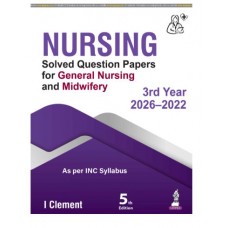 Nursing Solved Question Papers for General Nursing and Midwifery 3rd year (2026-2022);5th Edition 2026 by I Clement