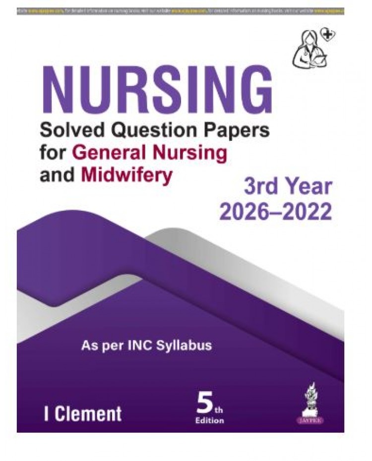 Nursing Solved Question Papers for General Nursing and Midwifery 3rd year (2026-2022);5th Edition 2026 by I Clement