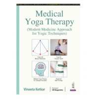 Medical Yoga Therapy (Modern Medicine Approach for Yogic Technique;1st Edition 2025 by Vineeta Ketkar