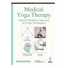 Medical Yoga Therapy (Modern Medicine Approach for Yogic Technique;1st Edition 2025 by Vineeta Ketkar