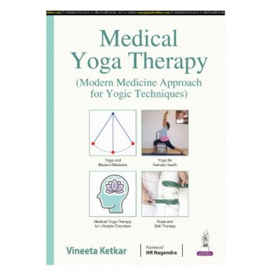 Medical Yoga Therapy (Modern Medicine Approach for Yogic Technique;1st Edition 2025 by Vineeta Ketkar