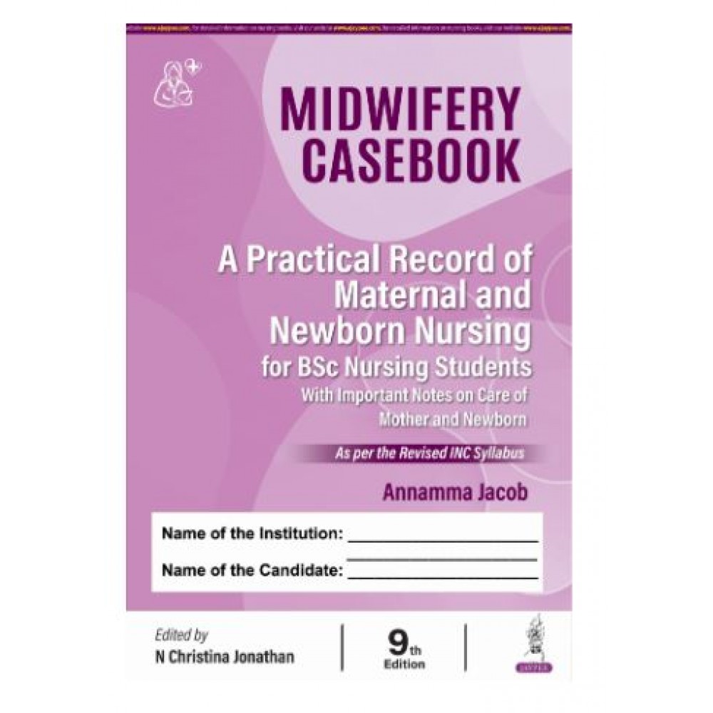 Midwifery Casebook: A Practical Record of Maternal and Newborn Nursing for BSc Nursing Students; 9th Edition 2026 By Annamma Jacob & N Christina Jonathan