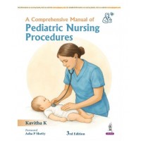 A Comprehensive Manual of Pediatric Nursing Procedures;3rd Edition 2026 By Kavitha K