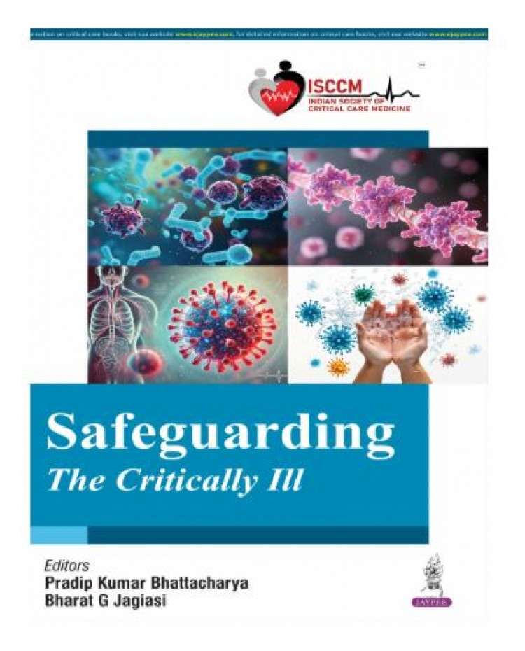 Safeguarding The Critically Ill;1st Edition 2026 by Pradip Kumar Bhattacharya & Bharat G Jagiasi