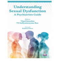 Understanding Sexual Dysfunction: A Psychiatrists Guide;1st Edition 2026 by Vipul Janardan & TS Sathyanarayana Rao