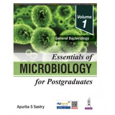 Essentials of Microbiology for Postgraduates(Vol 1) General Bacteriology:1st Edition 2026 by Apurba S Sastry 