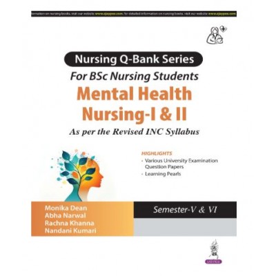 Nursing Q-Bank Series for B.Sc Nursing Students Mental Health Nursing- I & II;1st Edition 2026 by Monika Dean, Abha Narwal, Rachna Khanna & Nandani Kumari