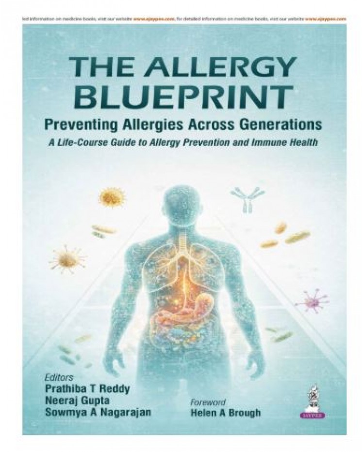 THE ALLERGY BLUEPRINT: Preventing Allergies Across Generations (A Life-Course Guide to Allergy Prevention and Immune Health);1st Edition 2026 by Prathiba T Reddy, Neeraj Gupta & Sowmya A Nagarajan