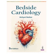 Bedside Cardiology;3rd Edition 2026 by Achyut Sarkar