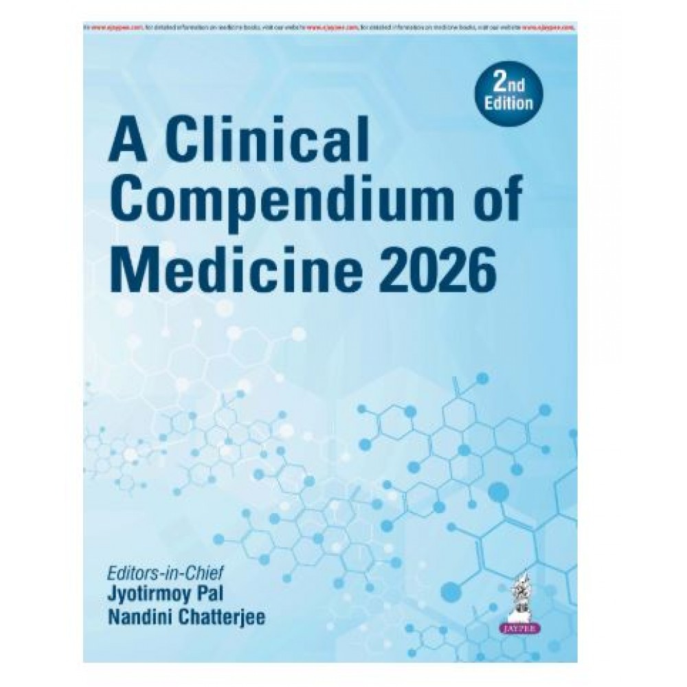 A Clinical Compendium of Medicine 2026;2nd Edition 2026 by Jyotirmoy Pal & Nandini Chatterjee