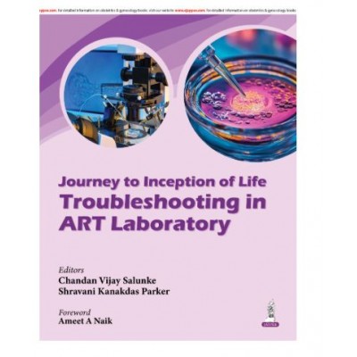 Journey to Inception of Life: Troubleshooting in ART Laboratory;1st Edition 2026 by Chandan Vijay Salunke, Shravani Kanakdas Parker