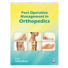 Post Operative Management in Orthopedics;1st Edition 2026 by Abdul Ghani