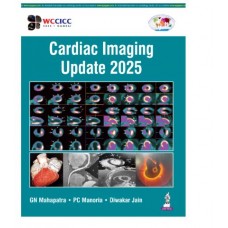 Cardiac Imaging Update 2025;1st Edition 2026 by GN Mahapatra, PC Manoria & Diwakar Jain