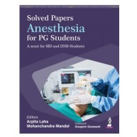 Solved Papers Anesthesia for PG Students;1st Edition 2026 by Arpita Laha & Mohanchandra Mandal