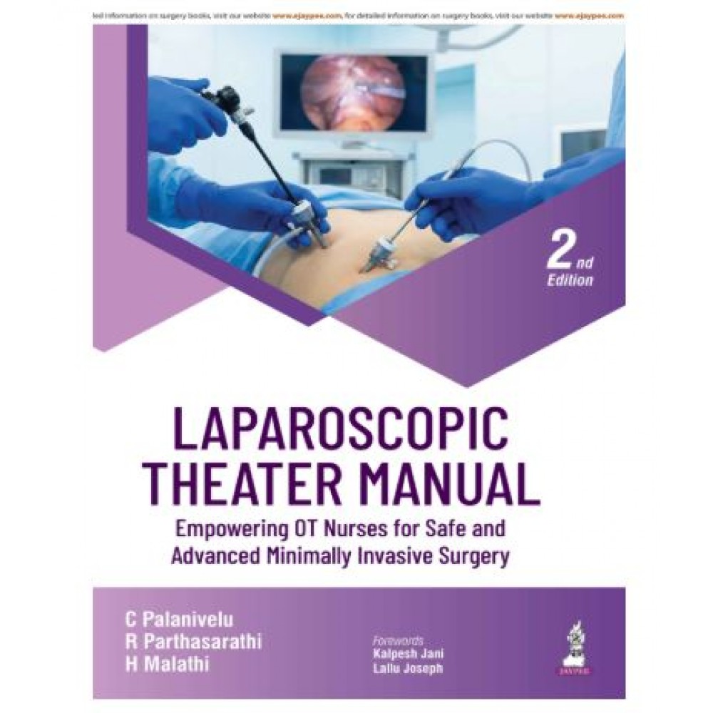 Laparoscopic Theatre Manual (Empowering OT Nurses for Safe and Advanced Minimally Invasive Surgery);2nd Edition 2026 by C Palanivelu, R Parthasarathi & H Malathi