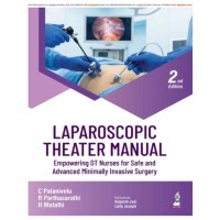 Laparoscopic Theatre Manual (Empowering OT Nurses for Safe and Advanced Minimally Invasive Surgery);2nd Edition 2026 by C Palanivelu, R Parthasarathi & H Malathi