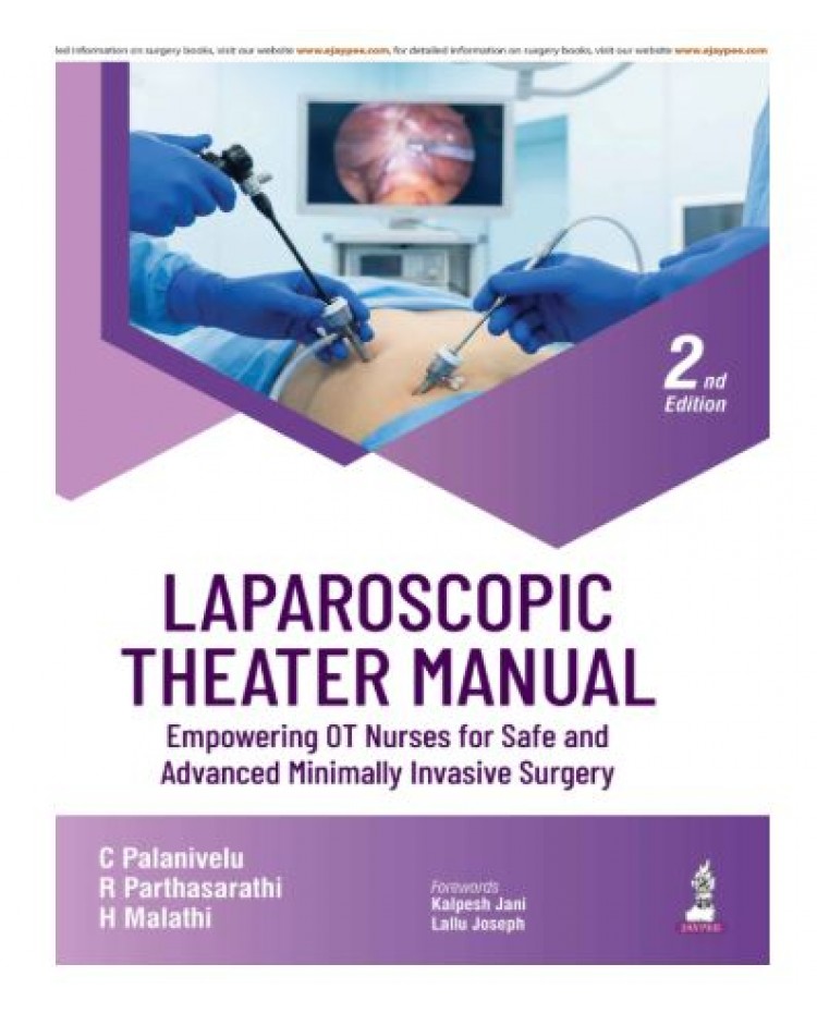 Laparoscopic Theatre Manual (Empowering OT Nurses for Safe and Advanced Minimally Invasive Surgery);2nd Edition 2026 by C Palanivelu, R Parthasarathi & H Malathi
