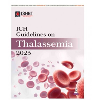 ICH Guidelines on Thalassemia 2025;1st Edition 2026 by Rabindra Kumar Jena, Amiya Ranjan Nayak & Maitreyee Bhattacharya