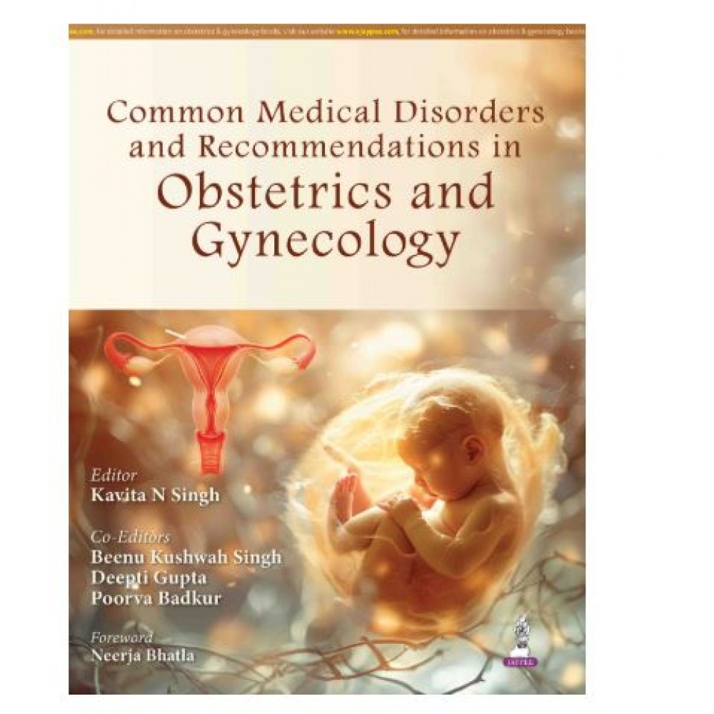 Common Medical Disorders and Recommendations in Obstetrics and Gynecology;1st Edition 2026 by Kavita N Singh, Beenu Kushwah Singh & Deepti Gupta