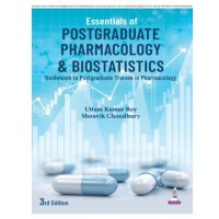 Essentials of Postgraduate Pharmacology and Biostatistics: Guidebook to Postgraduate Trainee in Pharmacology;3rd Edition 2027 by Uttam Kumar Roy & Shouvik Choudhury