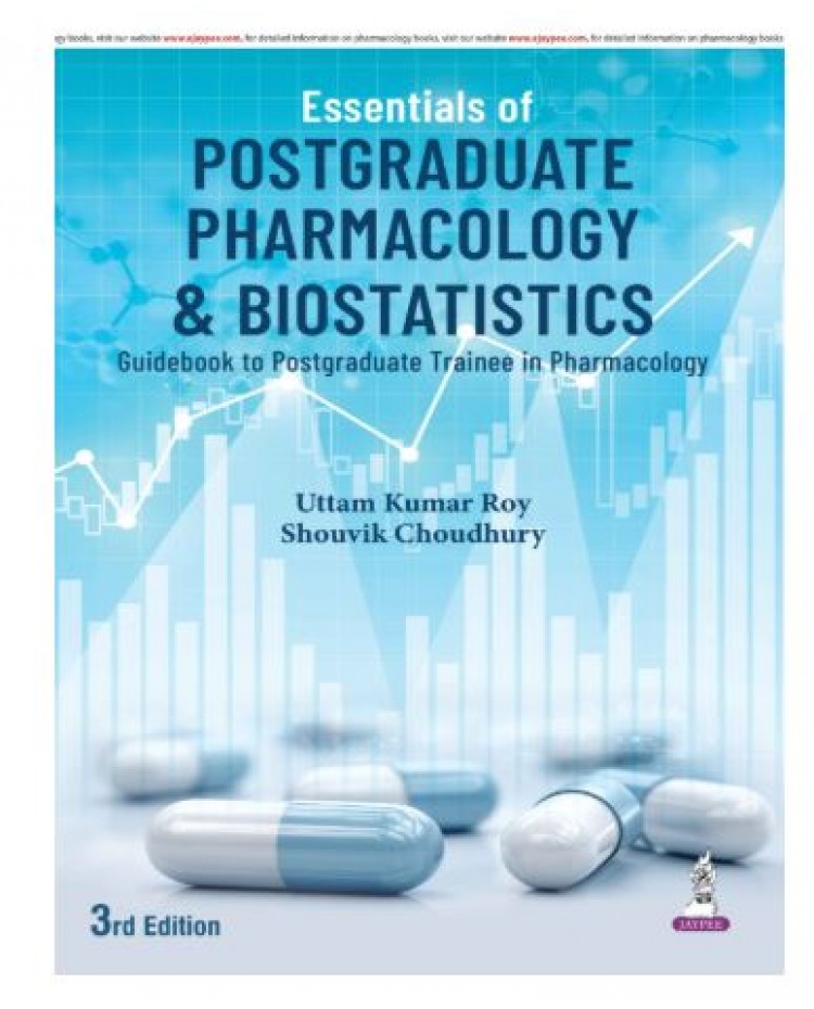 Essentials of Postgraduate Pharmacology and Biostatistics: Guidebook to Postgraduate Trainee in Pharmacology;3rd Edition 2027 by Uttam Kumar Roy & Shouvik Choudhury