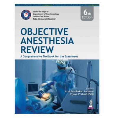 Objective Anesthesia Review: A Comprehensive Textbook for the Examinees;6th Edition 2026 by Atul Prabhakar Kulkarni & Viajay Prakash Patil