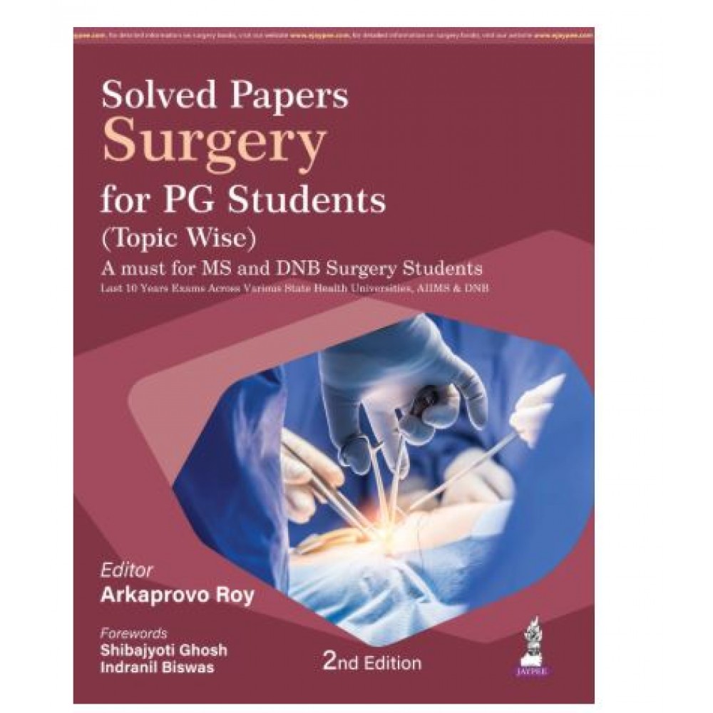 Solved Papers Surgery for PG Students (Topic Wise);2nd Edition 2026 by Arkaprovo Roy, Indranil Biswas & Shibajyoti Ghosh