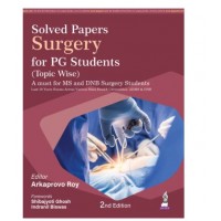 Solved Papers Surgery for PG Students (Topic Wise);2nd Edition 2026 by Arkaprovo Roy, Indranil Biswas & Shibajyoti Ghosh