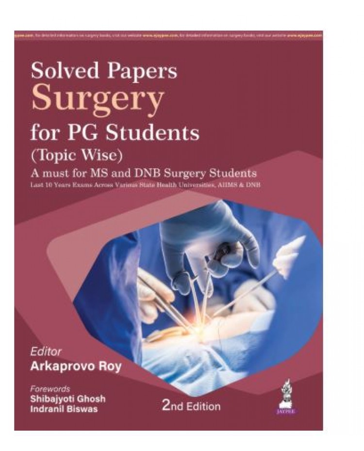 Solved Papers Surgery for PG Students (Topic Wise);2nd Edition 2026 by Arkaprovo Roy, Indranil Biswas & Shibajyoti Ghosh