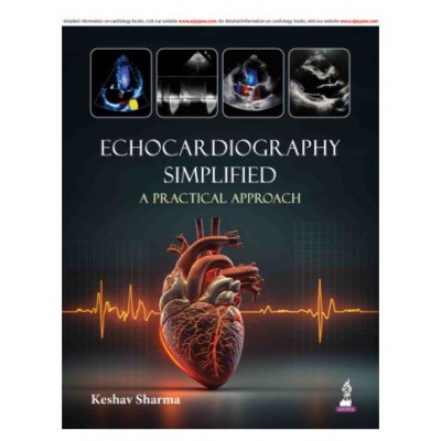Echocardiography Simplified (A Practical Approach);1st Edition 2027 by Keshav Sharma
