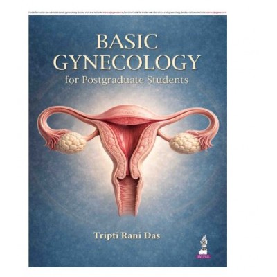 Basic Gynecology for Postgraduate Students;1st Edition 2026 by Tripti Rani Das