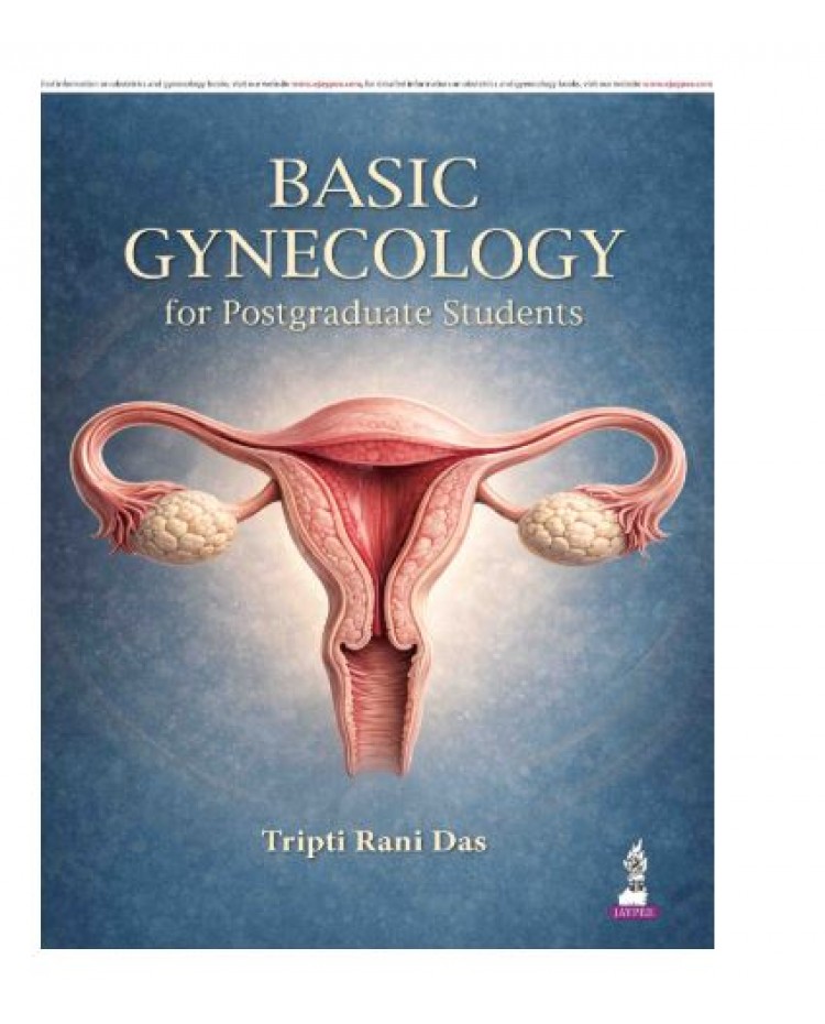 Basic Gynecology for Postgraduate Students;1st Edition 2026 by Tripti Rani Das