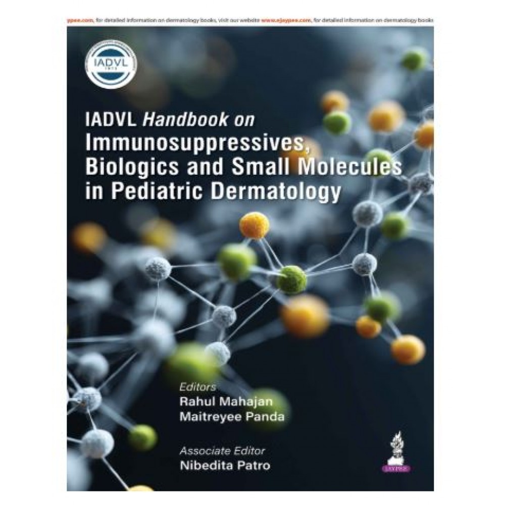 IADVL Handbook on Immunosuppressives, Biologics, and Small Molecules in Pediatric Dermatology;1st Edition 2026 by Rahul Mahajan, Maitreyee Panda & Nibedita Patro