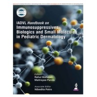 IADVL Handbook on Immunosuppressives, Biologics, and Small Molecules in Pediatric Dermatology;1st Edition 2026 by Rahul Mahajan, Maitreyee Panda & Nibedita Patro