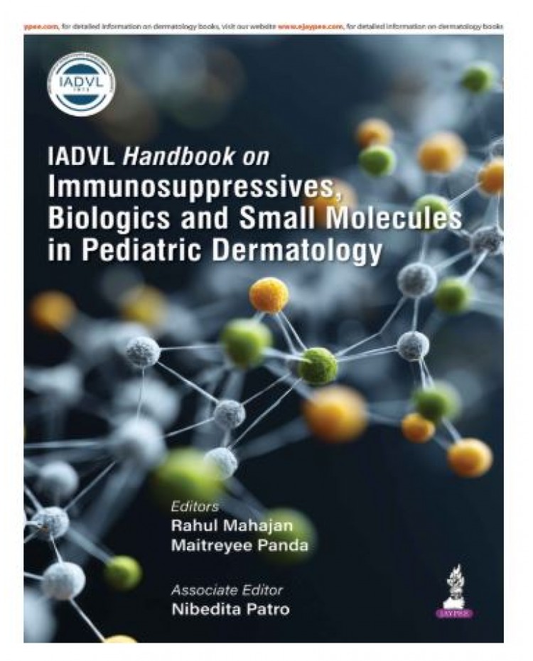 IADVL Handbook on Immunosuppressives, Biologics, and Small Molecules in Pediatric Dermatology;1st Edition 2026 by Rahul Mahajan, Maitreyee Panda & Nibedita Patro