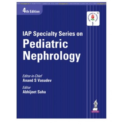IAP Specialty Series on Pediatric Nephrology;4th Edition 2026 By Anand S Vasudev & Abhijeet Saha