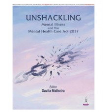Unshackling Mental Illness and The Mental Health Care Act 2017;1st Edition 2026 by Savita Malhotra