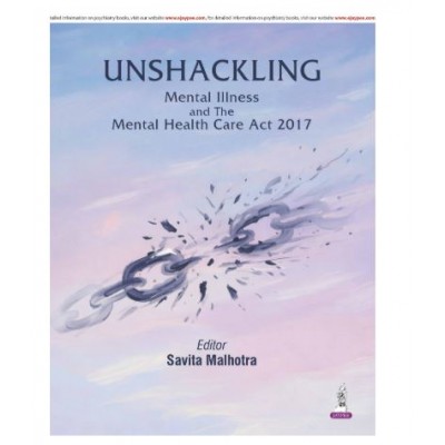 Unshackling Mental Illness and The Mental Health Care Act 2017;1st Edition 2026 by Savita Malhotra