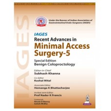 IAGES Recent Advances in Minimal Access Surgery-5 (Benign Coloproctology);1st Edition 2027 by Subhash Khanna, Hemanga K Bhattacharjee & Kushal Mital 