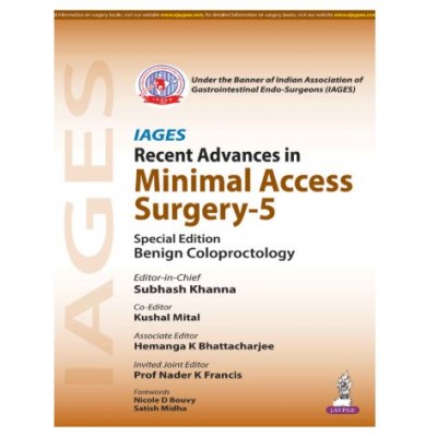 IAGES Recent Advances in Minimal Access Surgery-5 (Benign Coloproctology);1st Edition 2027 by Subhash Khanna, Hemanga K Bhattacharjee & Kushal Mital 