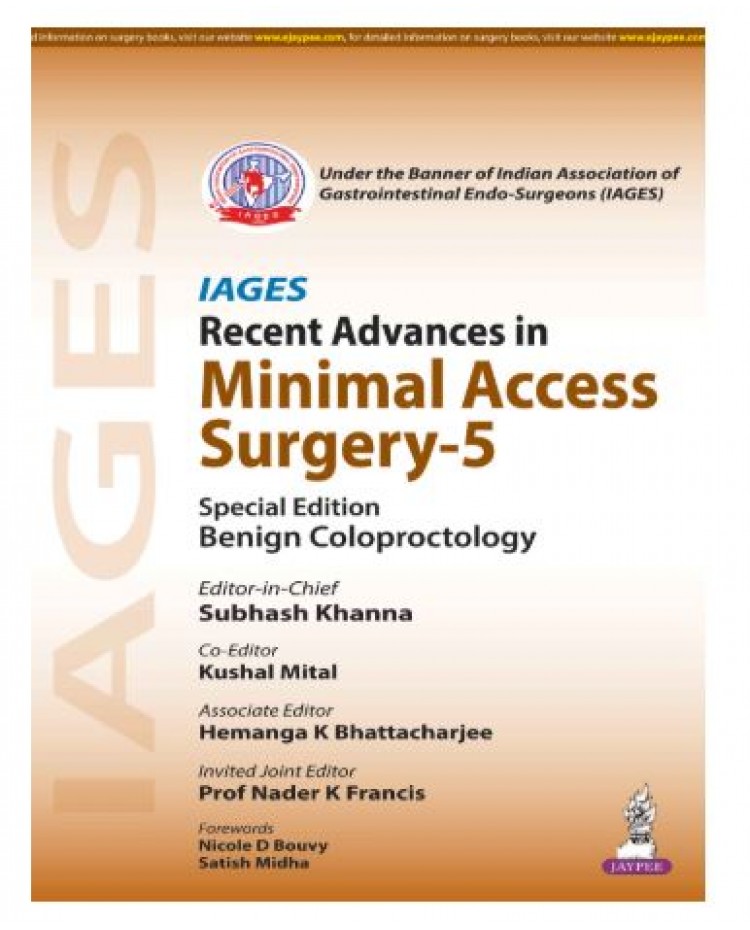 IAGES Recent Advances in Minimal Access Surgery-5 (Benign Coloproctology);1st Edition 2027 by Subhash Khanna, Hemanga K Bhattacharjee & Kushal Mital 