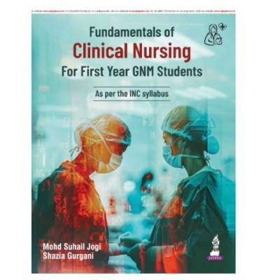Fundamentals of Clinical Nursing For First Year GNM Students;1st Edition 2026 by Mohd Suhail Jogi & Shazia Gurgani