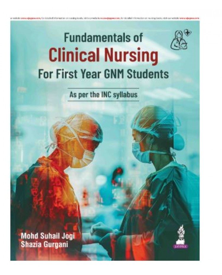 Fundamentals of Clinical Nursing For First Year GNM Students;1st Edition 2026 by Mohd Suhail Jogi & Shazia Gurgani