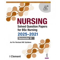 Nursing Solved Question Papers For BSc Nursing (2025-2021) Semester II;1st Edition 2026 by I Clement