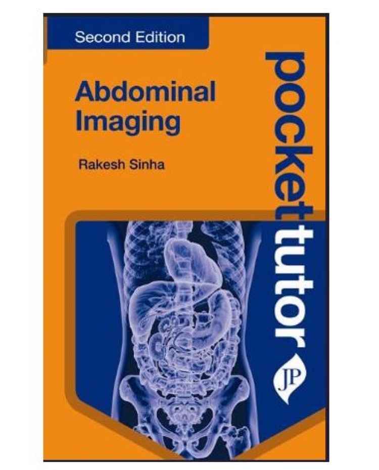 Pocket Tutor Abdominal Imaging for Radiology Postgraduates, GI Surgeons, and Medical Students;2nd Edition 2027 by Rakesh Sinha