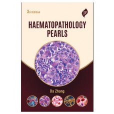 Haematopathology Pearls;Board Review for Pathology Residents, Fellows and Medical Students;3rd Edition 2027 by DA Zhang