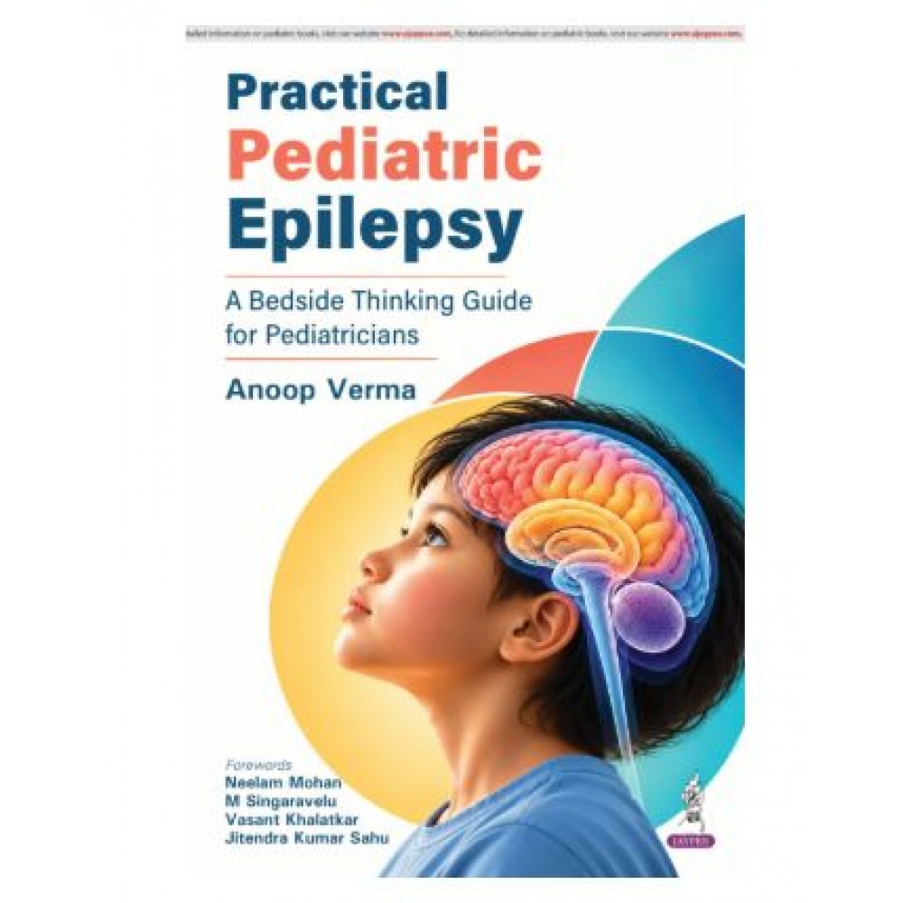 Practical Pediatric Epilepsy: A Bedside Thinking Guide for Pediatricians;1st Edition 2027 by Anoop Verma