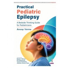 Practical Pediatric Epilepsy: A Bedside Thinking Guide for Pediatricians;1st Edition 2027 by Anoop Verma
