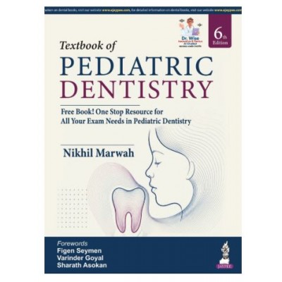 Textbook of Pediatric Dentistry;6th Edition 2027 by NIkhil Marwah